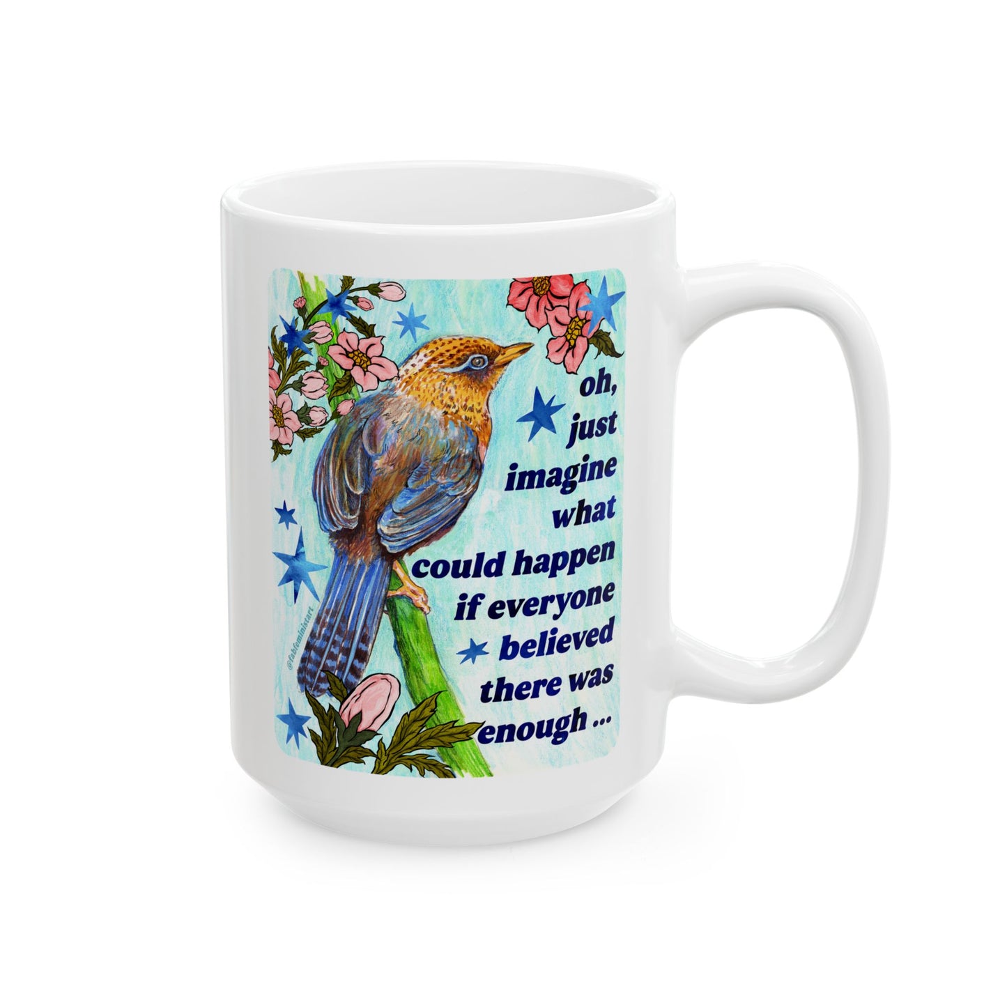oh just imagine what could happen if everyone believed there was enough: feminist mug