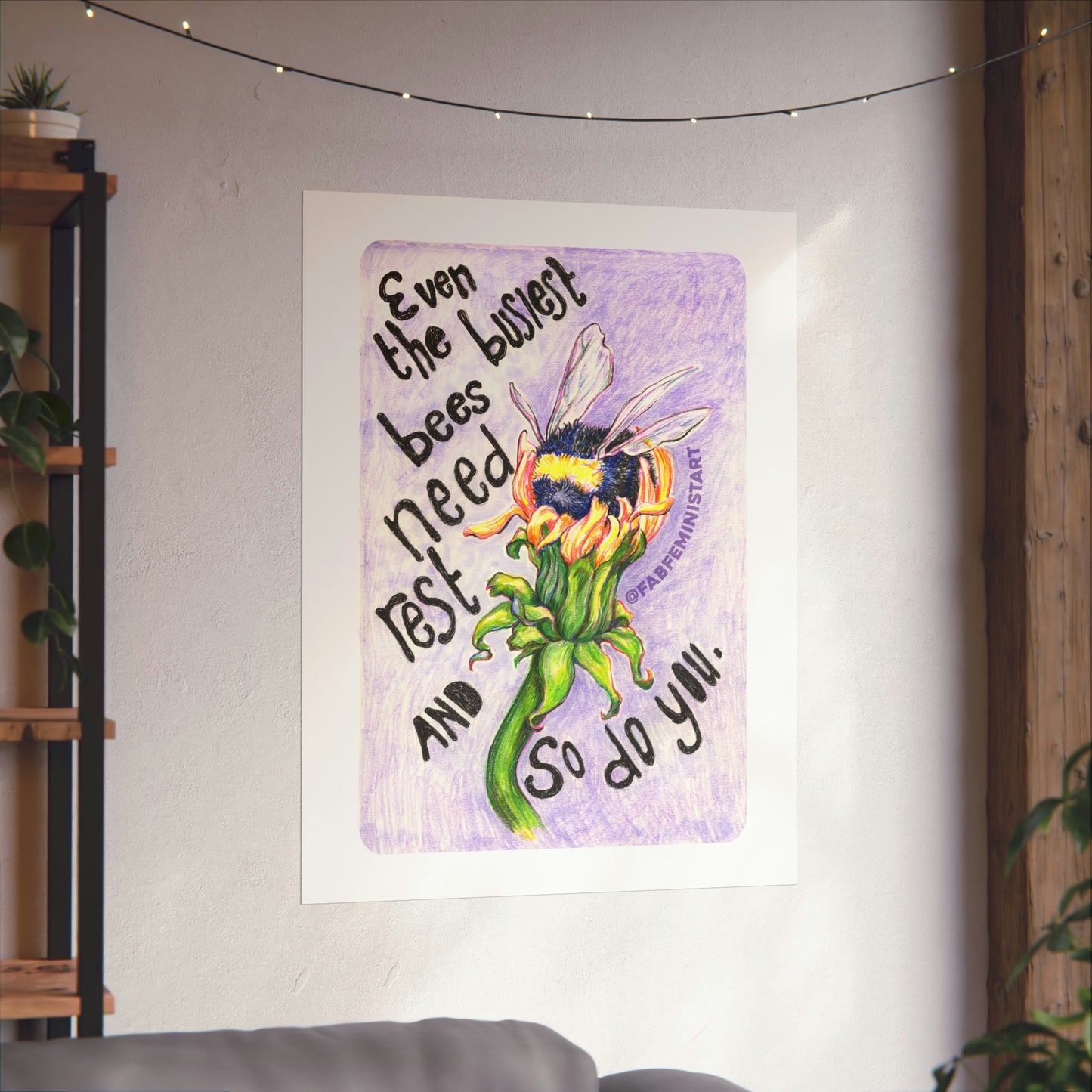 Even the busiest bees need to rest and so do you: Mental Health Art Print