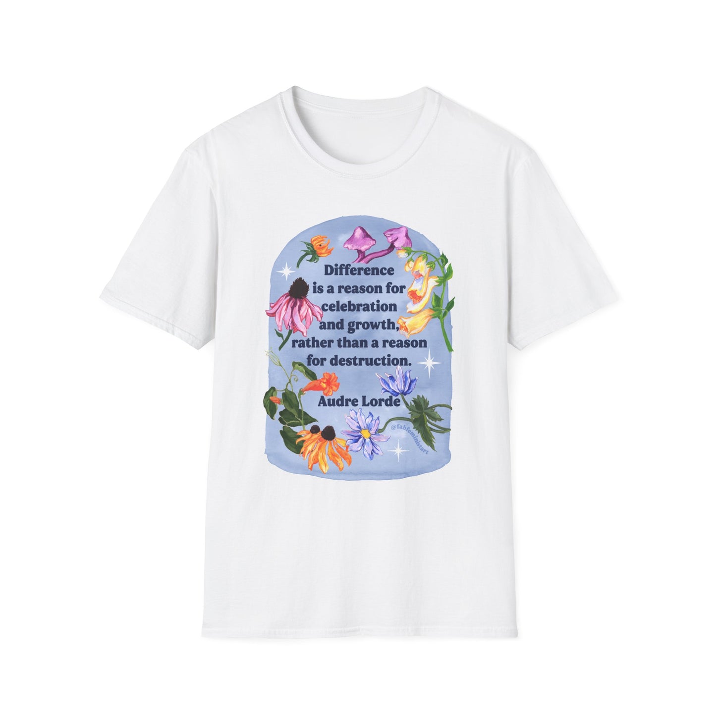 Difference is a reason for celebration and growth rather than a reason for destruction, Audre Lorde: Feminist Shirt