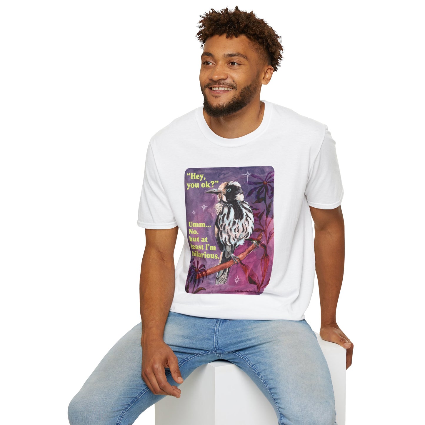 "Hey, you ok?" Umm... No. but at least I'm hilarious: feminist shirt