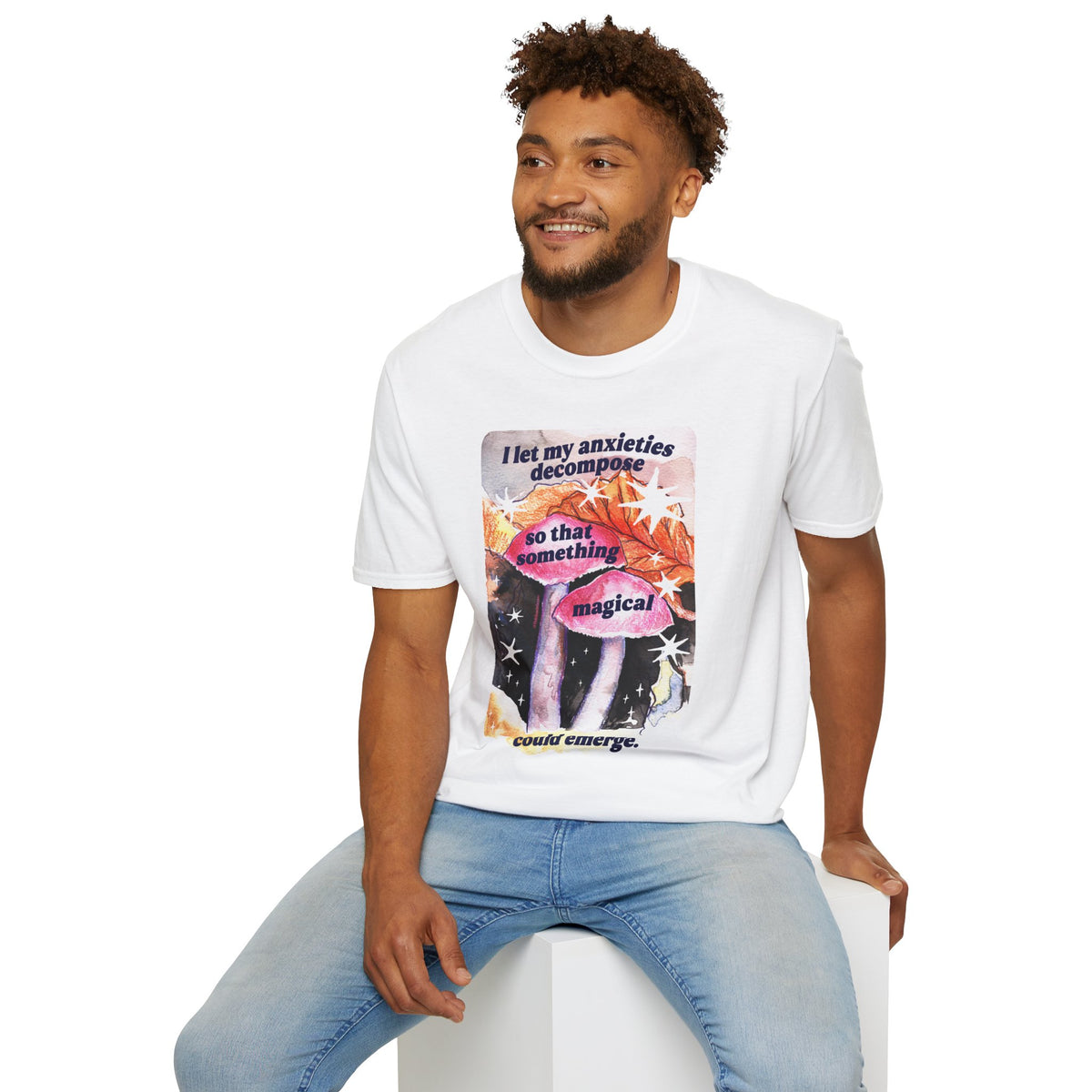 I let my anxieties decompose so that something magical could emerge: Feminist Shirt