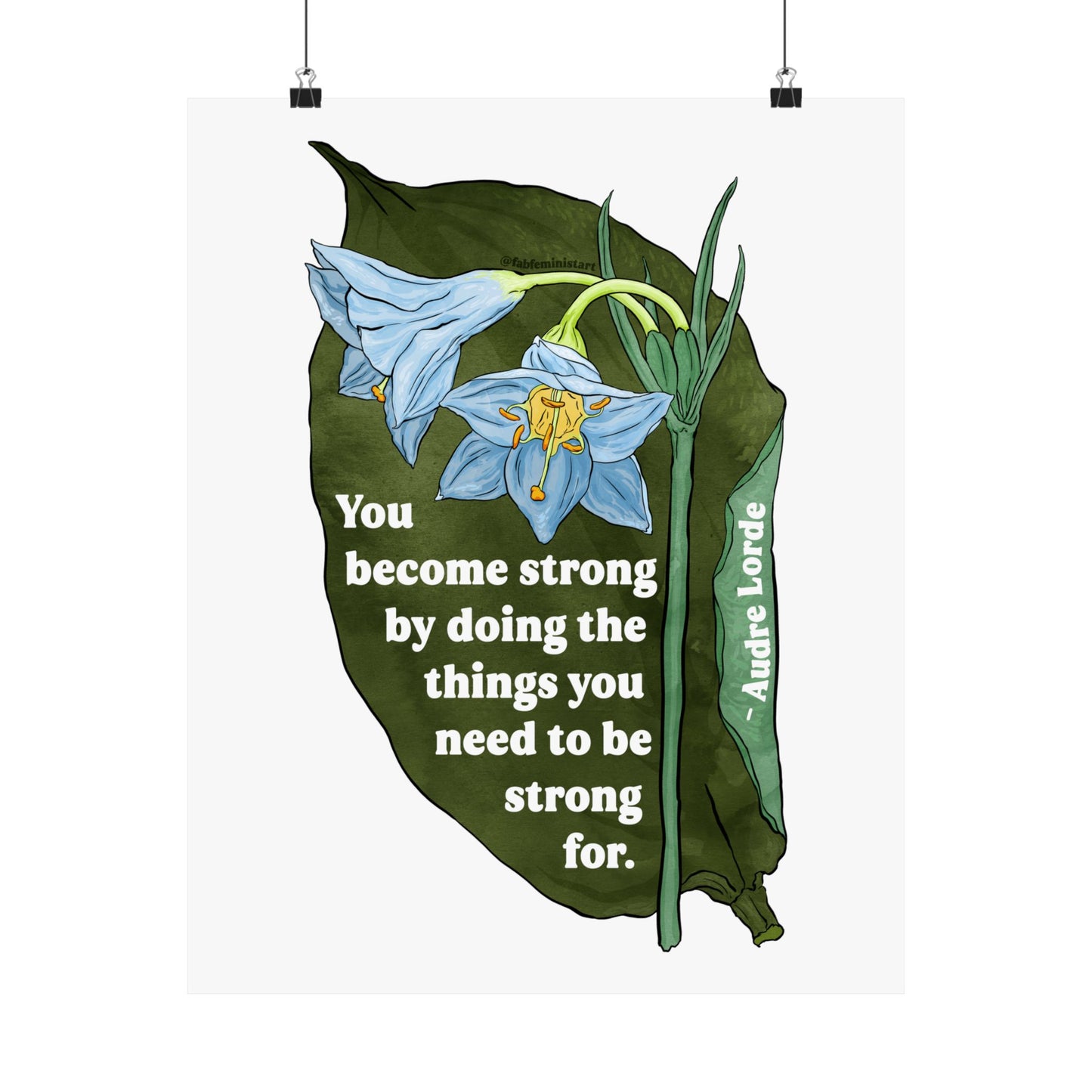 You become strong by doing the things you need to be strong for, Audre Lorde: Feminist Art Print