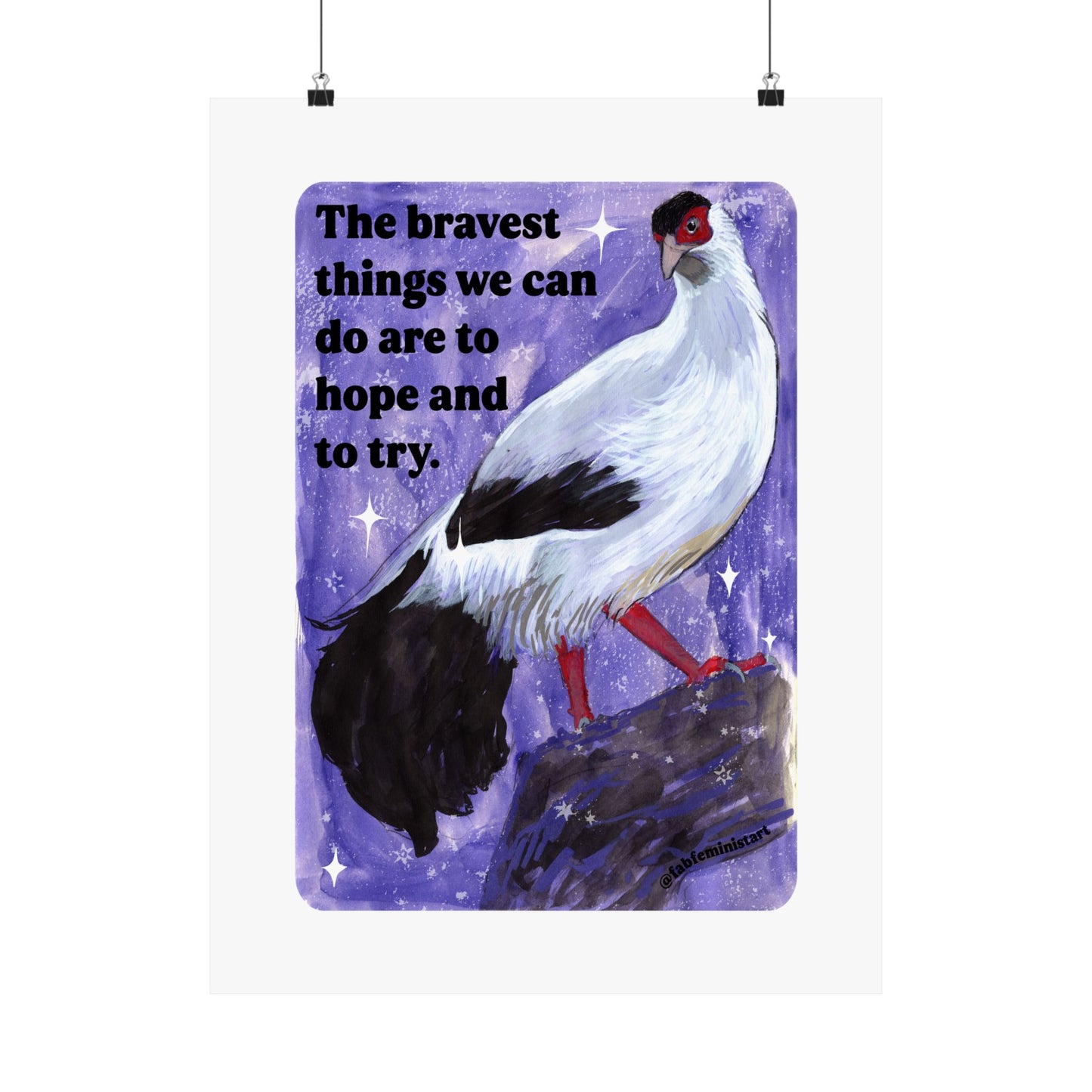 The bravest things we can do are to hope and to try: feminist art print
