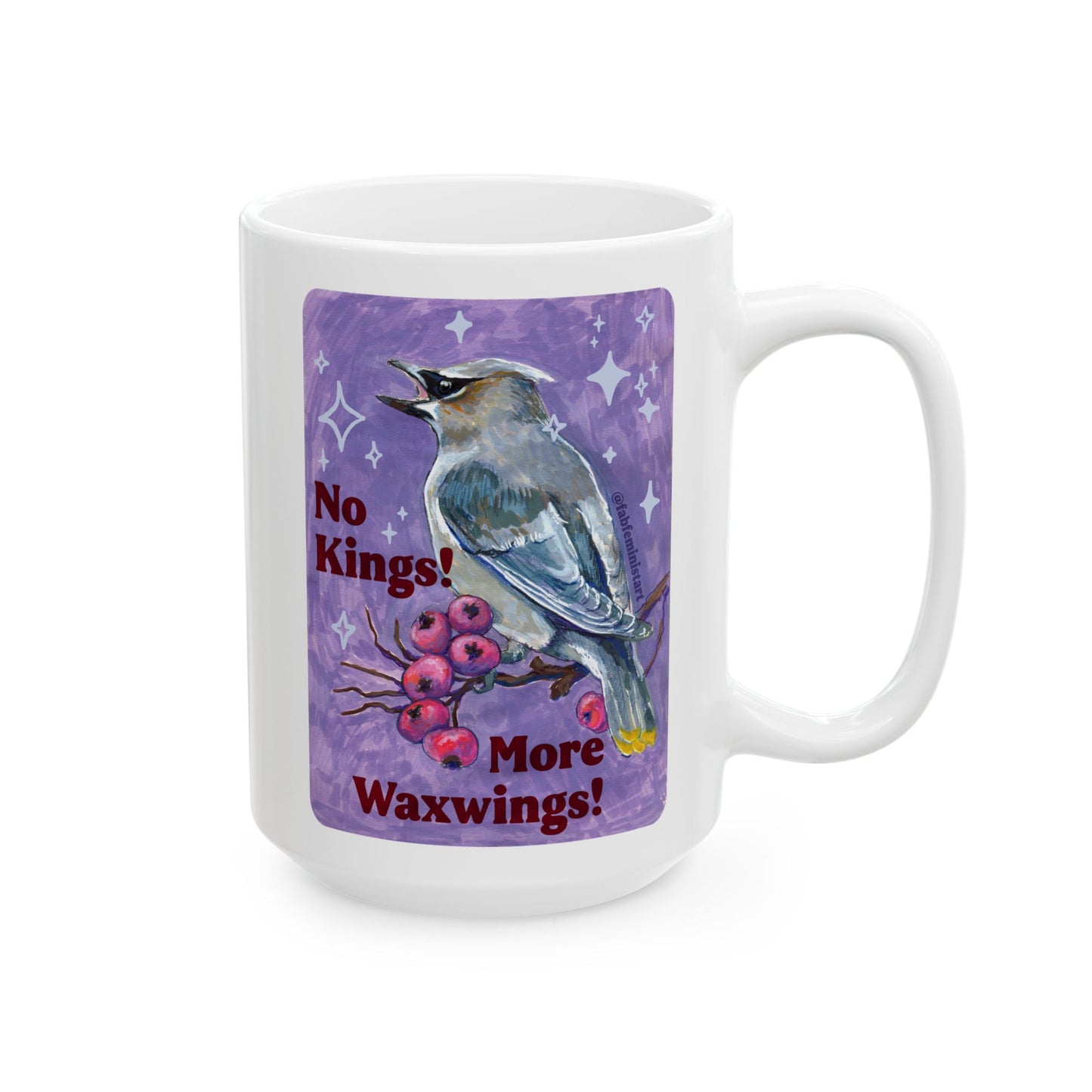 No Kings! More Waxwings: Feminist Mug