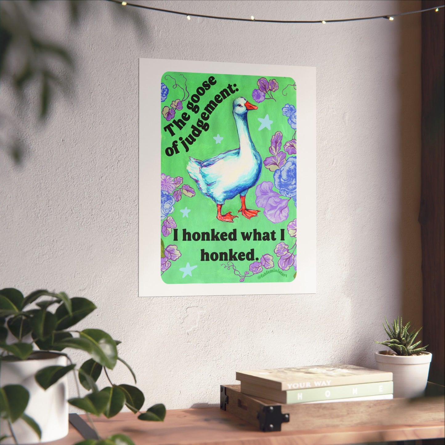 The Goose of Judgement: I Honked What I Honked: feminist art print