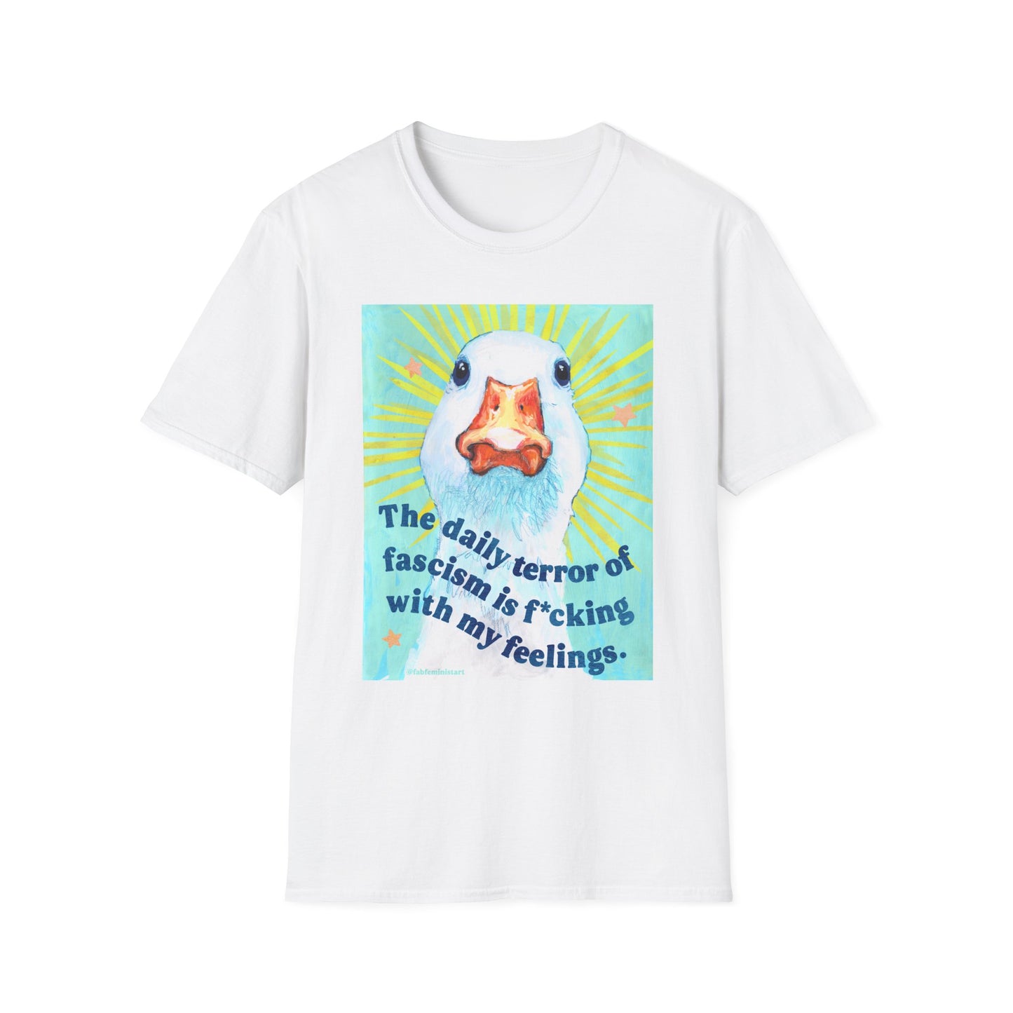 The daily terror of fascism is f*cking with my feelings: feminist shirt