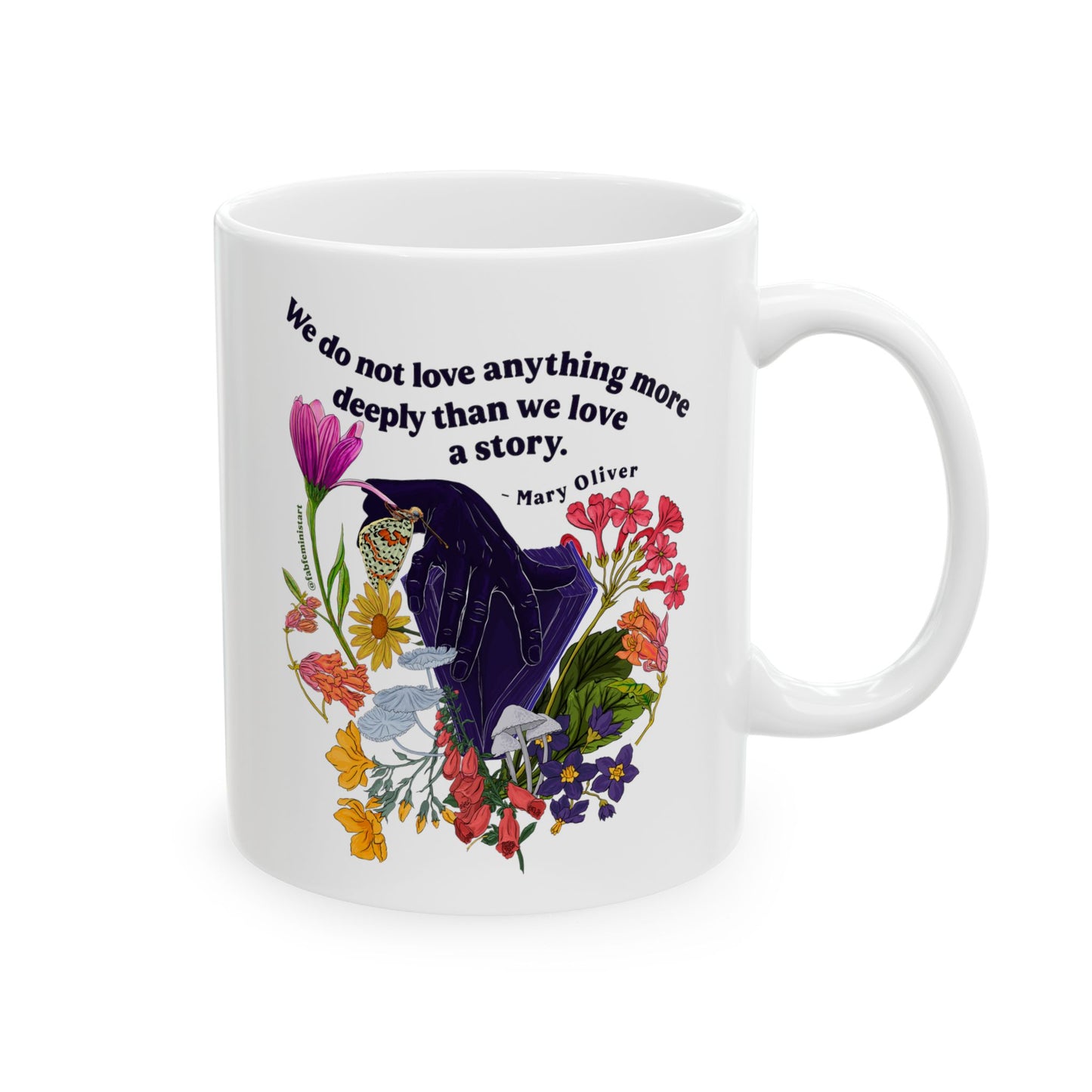 We do not love anything more deeply than we love a story, Mary Oliver: Feminist Mug