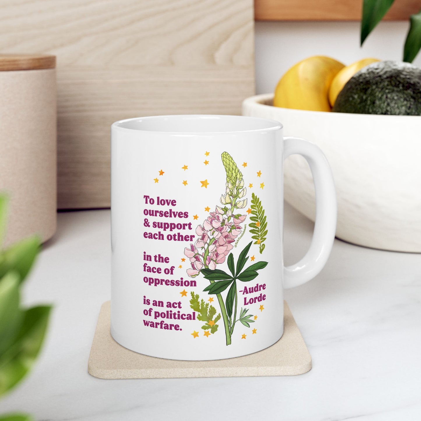 To love ourselves and support each other in the face of oppression is an act of political warfare, Audre Lorde: Feminist Mug