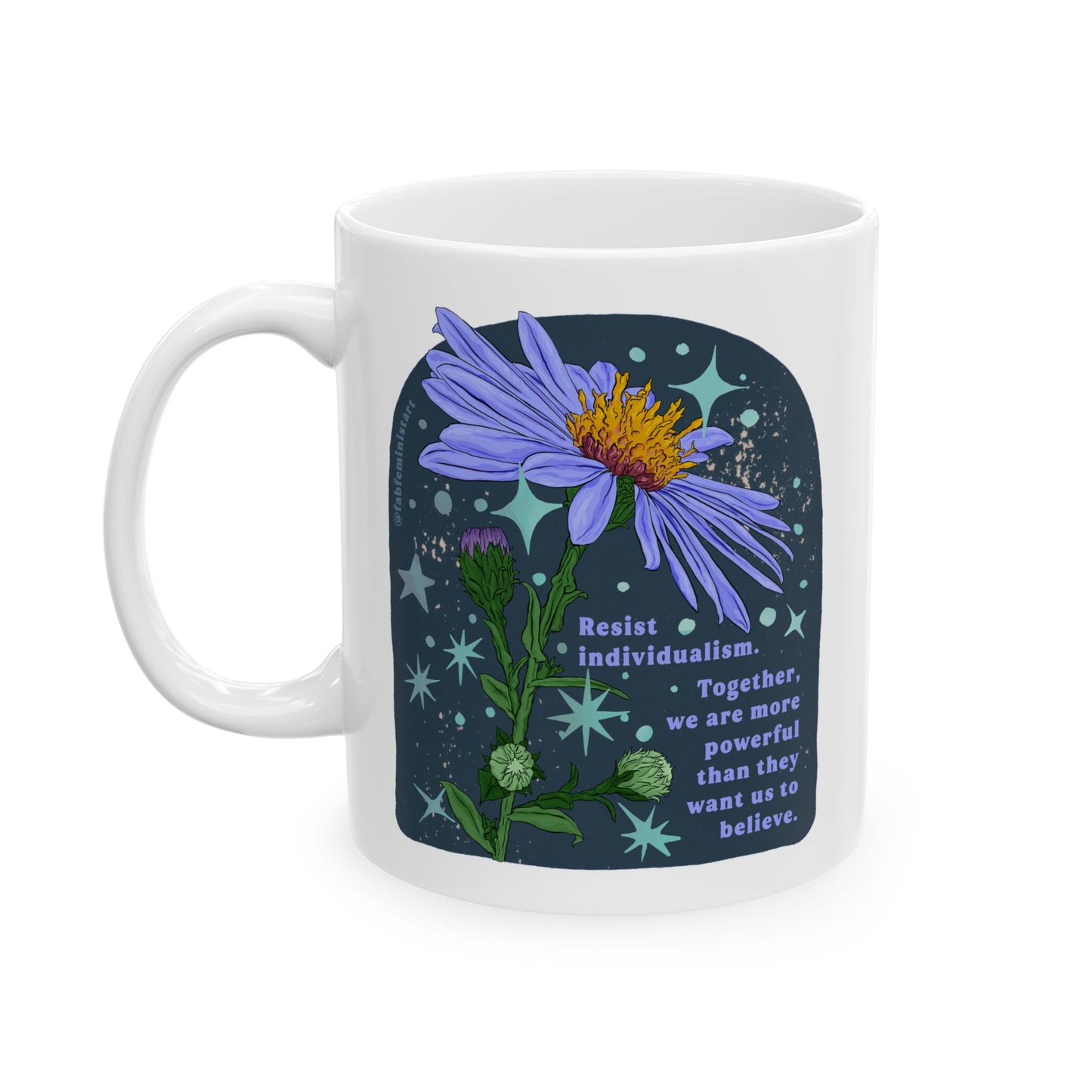Resist individualism Together, we are more powerful than they want us to believe: Feminist Mug