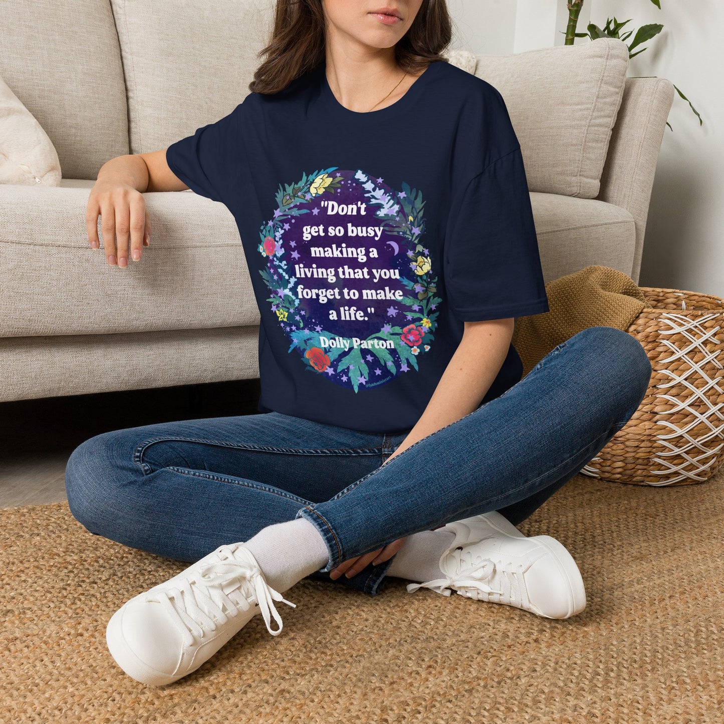 Don't get so busy making a living that you forget to make a life, Dolly Parton: feminist shirt