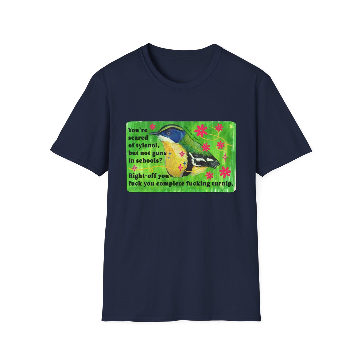 You're scared of tylenol, but not guns in schools? Right-off you fuck you complete fucking turnip: feminist shirt