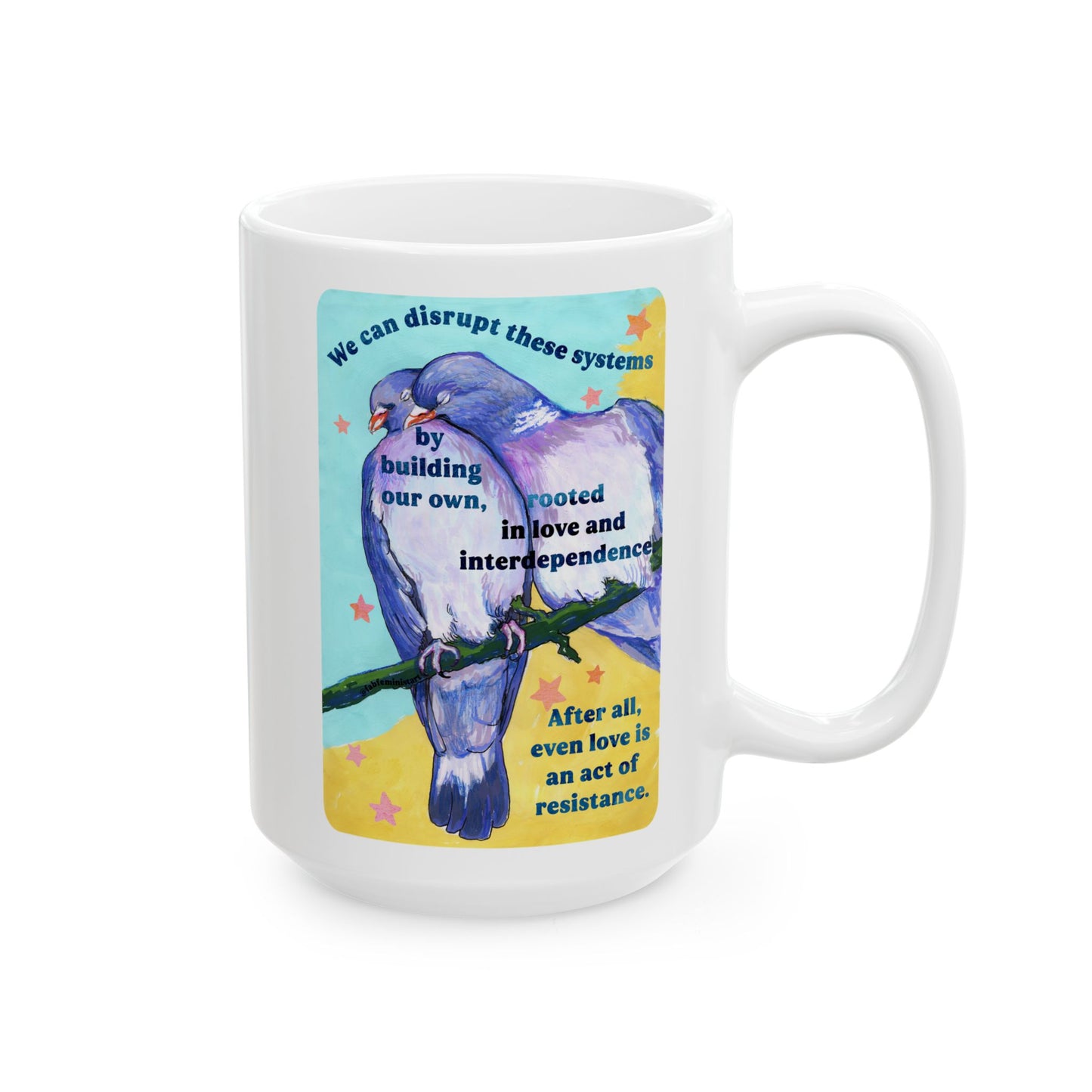 We can disrupt these systems by building our own: feminist mug