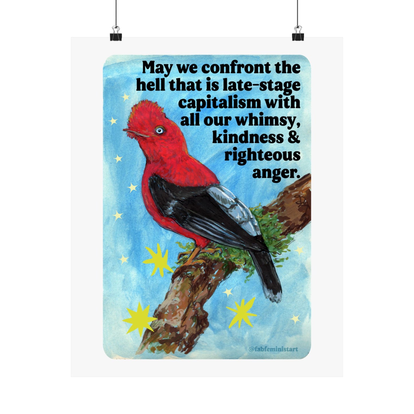 May we confront the hell that is late-stage capitalism with all our whimsy, kindness and righteous anger: feminist print