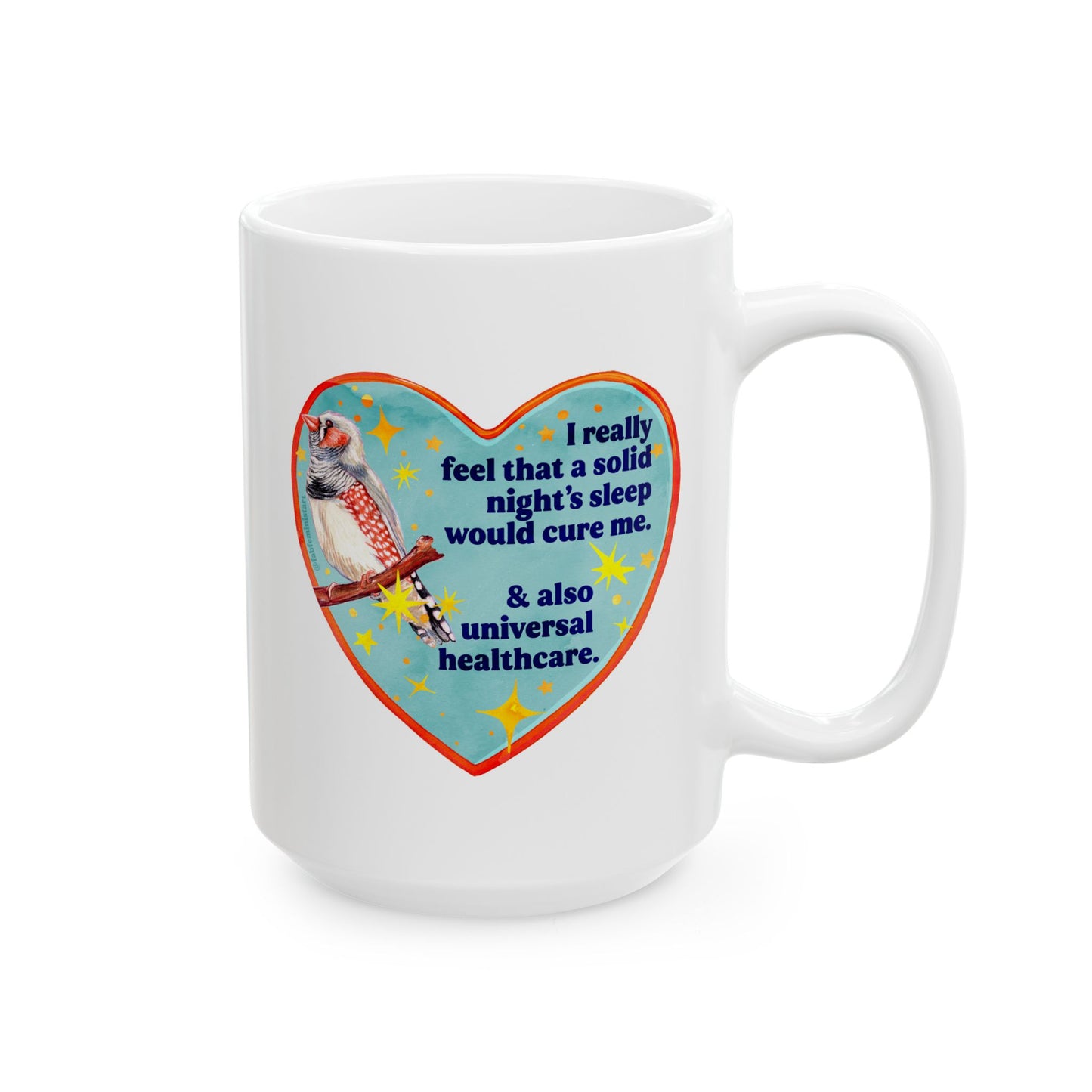 I really feel that a solid night's sleep would cure me and also universal healthcare: feminist mug