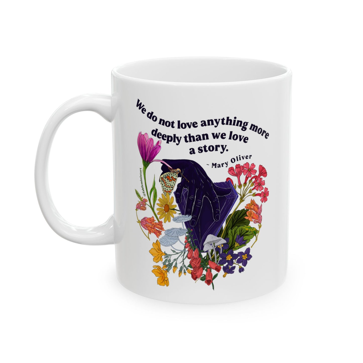 We do not love anything more deeply than we love a story, Mary Oliver: Feminist Mug