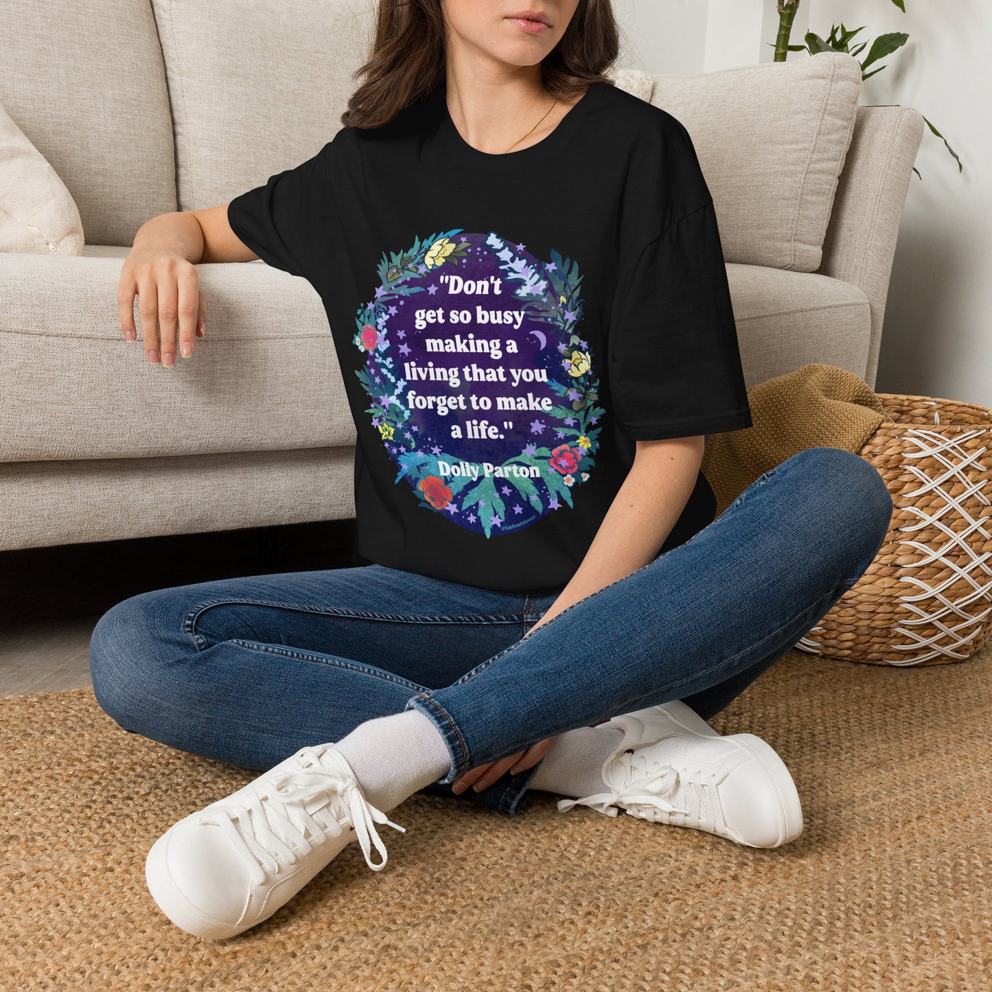 Don't get so busy making a living that you forget to make a life, Dolly Parton: feminist shirt