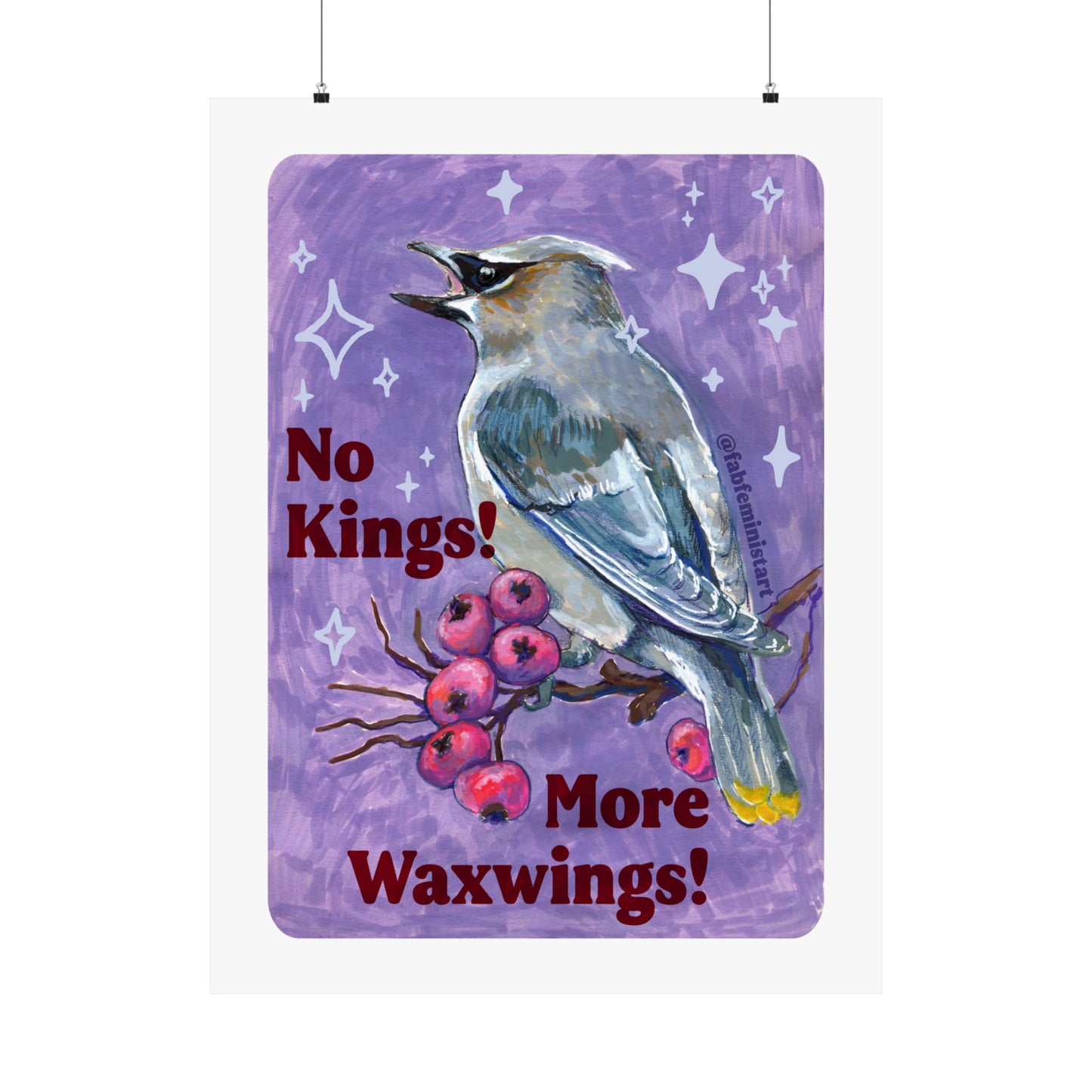 No Kings! More Waxwings: Feminist art print