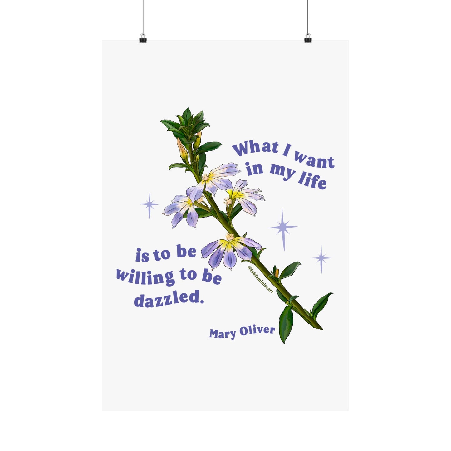 What I want in my life is to be willing to be dazzled, Mary Oliver: Feminist Print