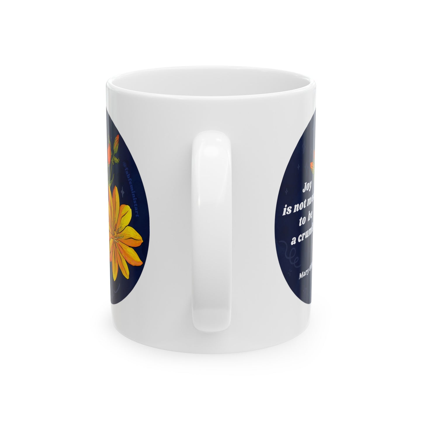 Joy Is Not Made To Be A Crumb, Mary Oliver: feminist mug