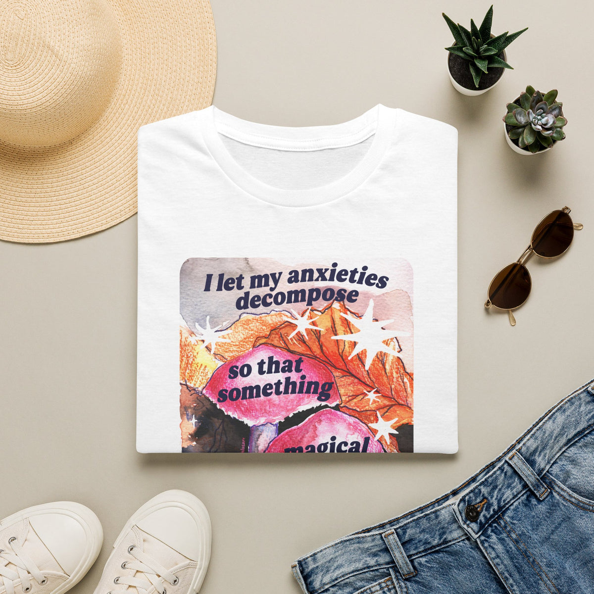 I let my anxieties decompose so that something magical could emerge: Feminist Shirt