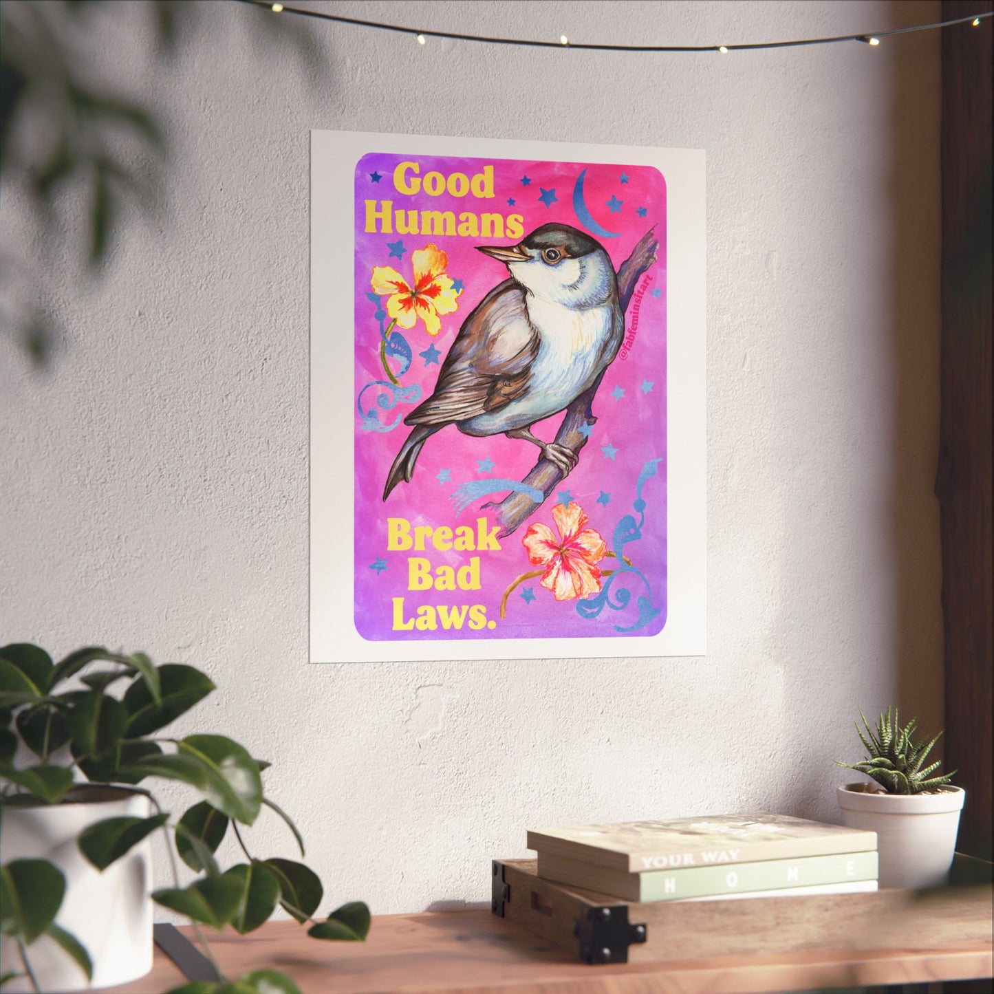 Good Humans Break Bad Laws: Feminist Art Print