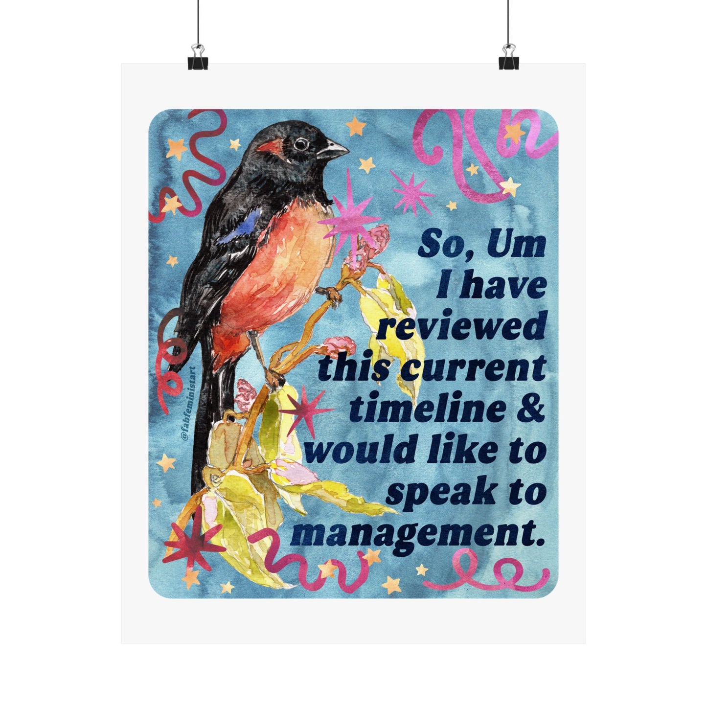So, Um I Have Reviewed This Current Timeline & Would Like to Speak to Management: feminist art print