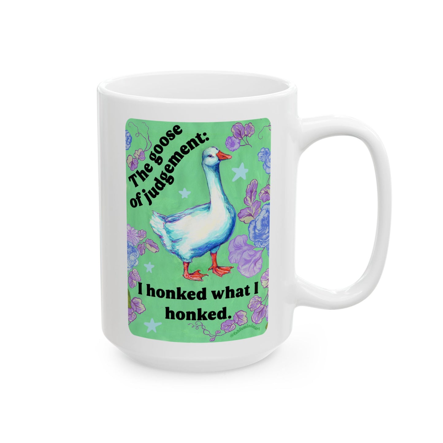The goose of judgement I Honked What I Honked: feminist mug