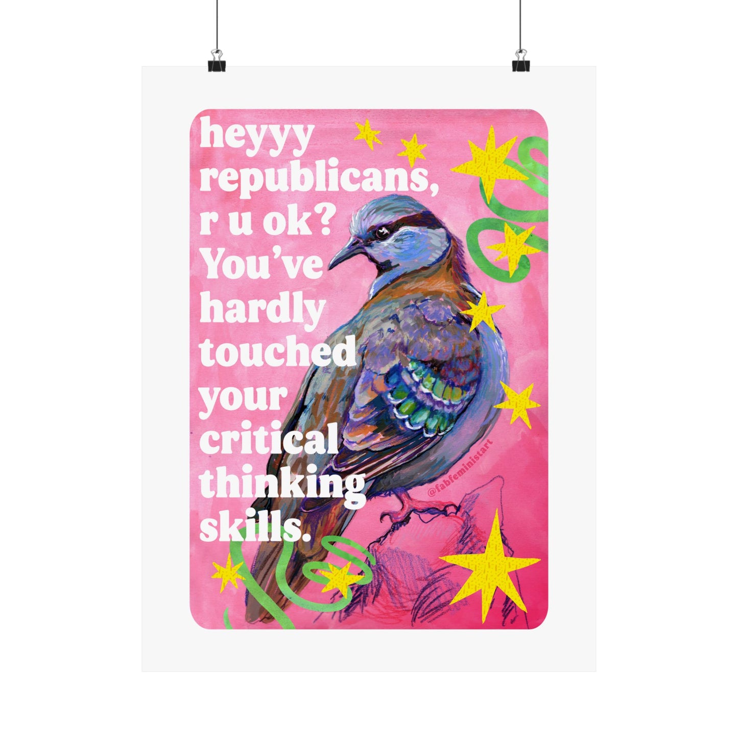 heyyy republicans, r u ok? You've hardly touched your critical thinking skills: feminist art print