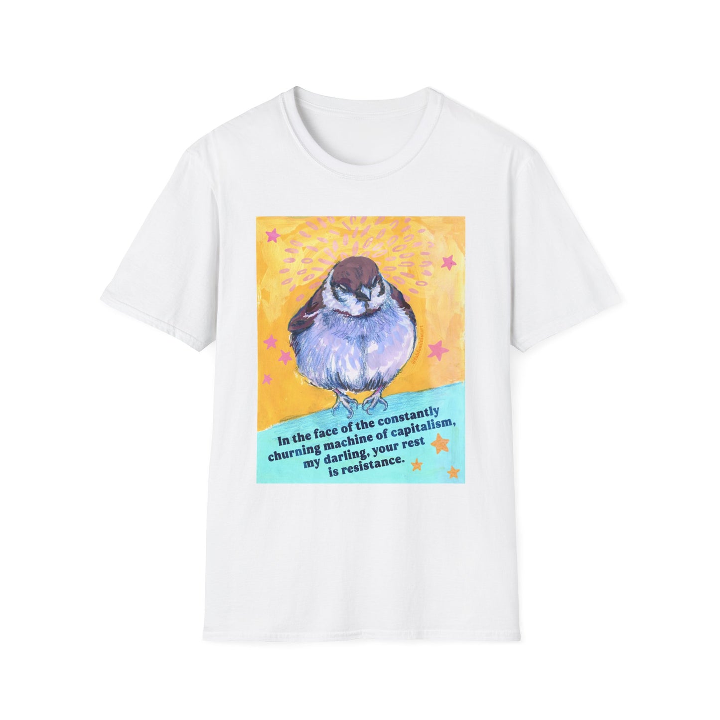 In the face of the constantly churning machine of capitalism, my darling, your rest is resistance: feminist shirt