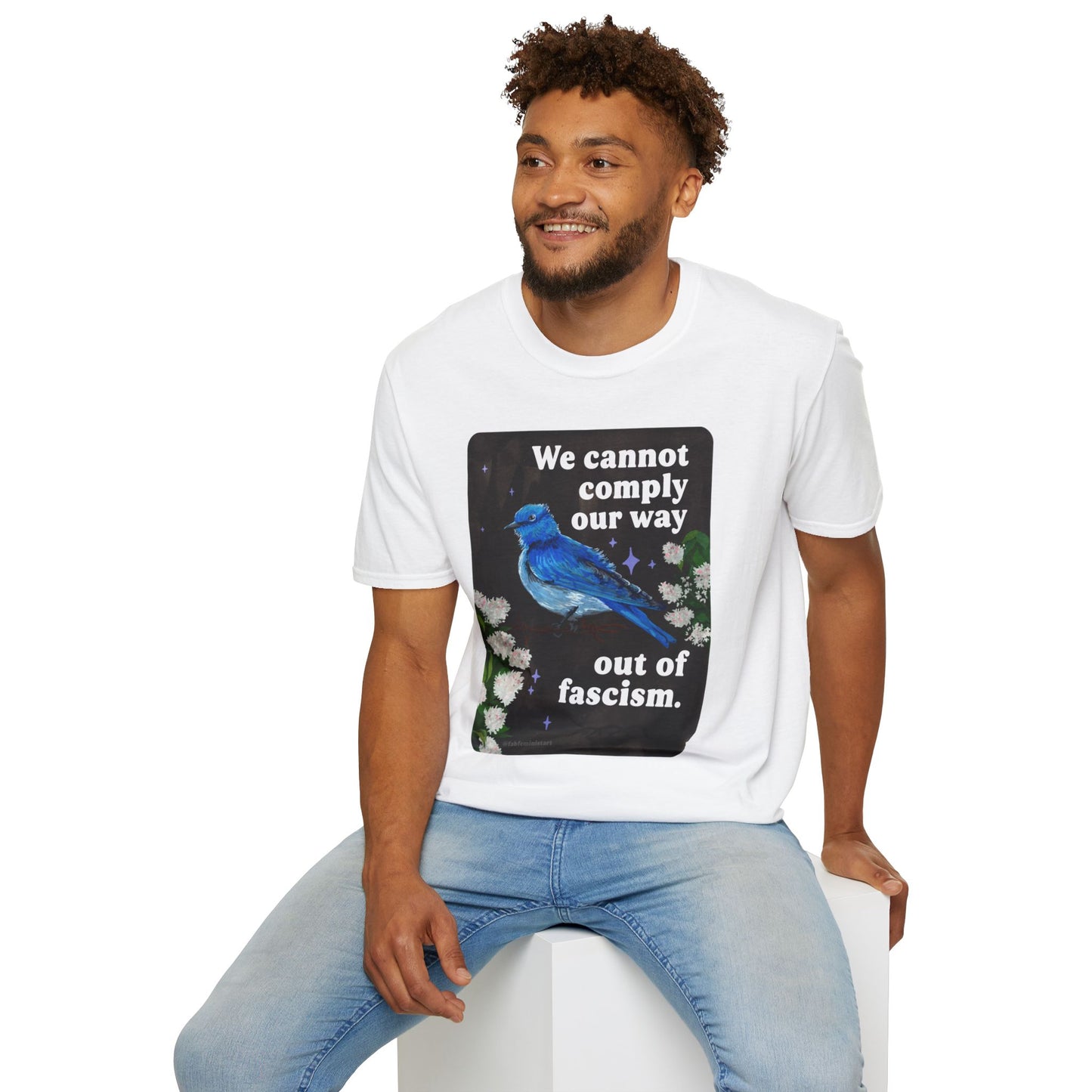 We cannot comply our way out of fascism: feminist shirt