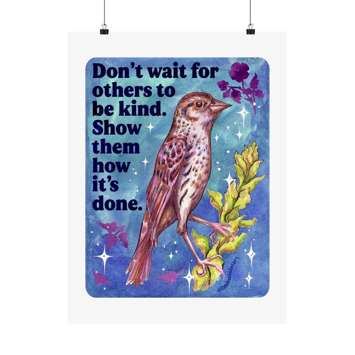 Don't wait for others to be kind. Show them how it's done: feminist art print