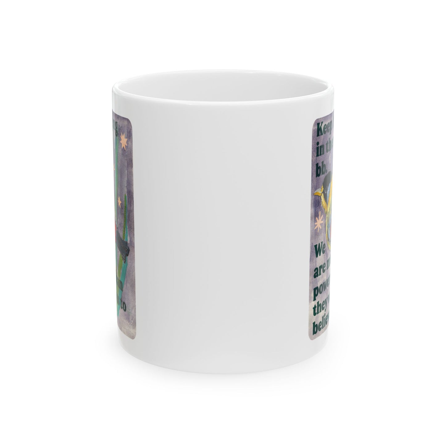 Keep hanging in there, bb. We are more powerful than they want us to believe: feminist mug