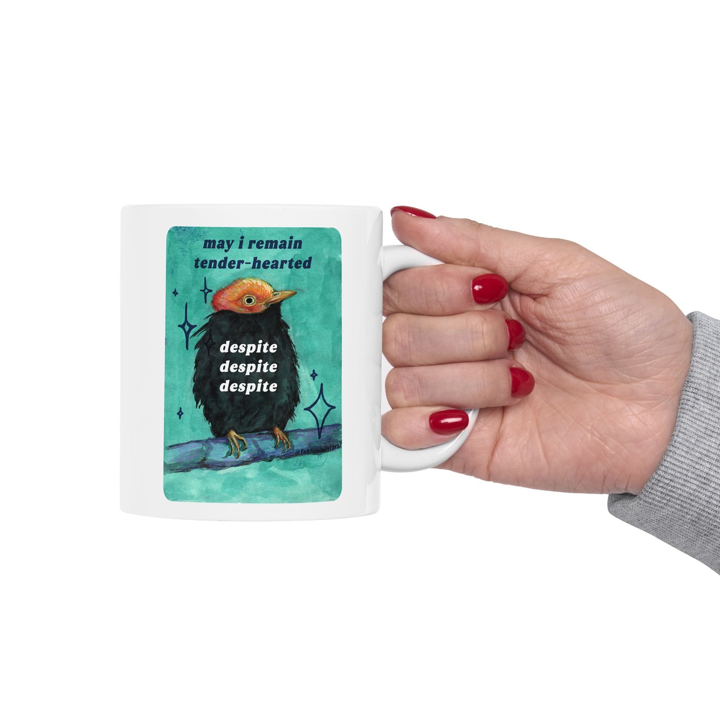May i remain tender despite despite despite: feminist mug