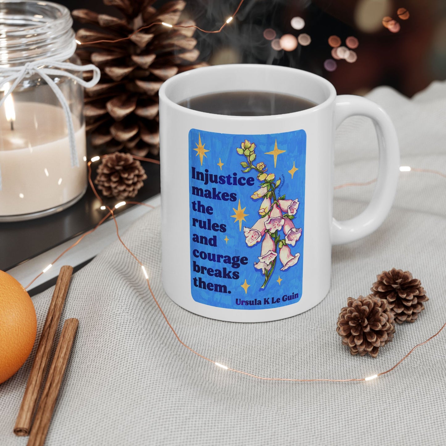 Injustice makes the rules and courage breaks them, Ursula K Le Guin: Feminist Mug