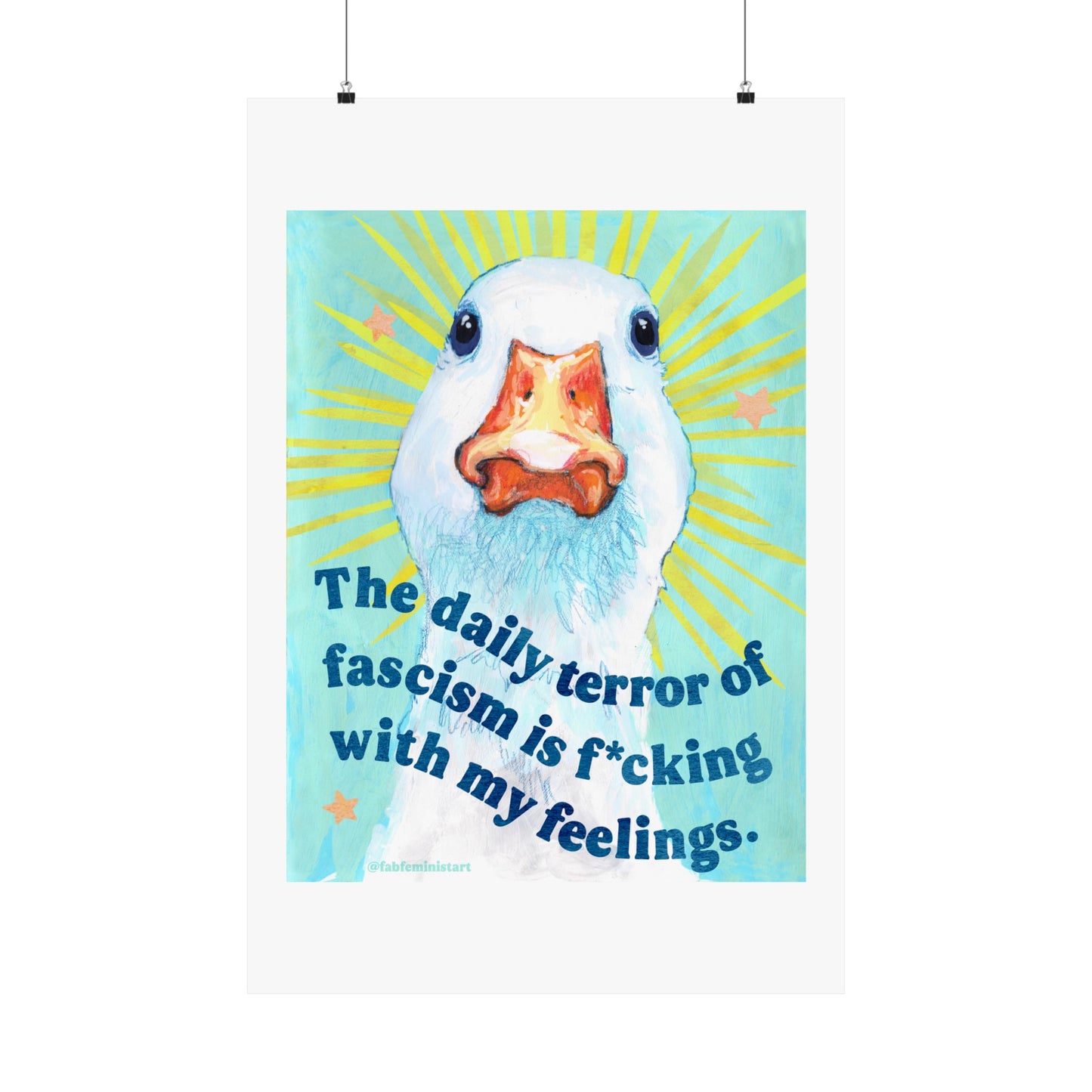 The daily terror of fascism is f*cking with my feelings: feminist art print