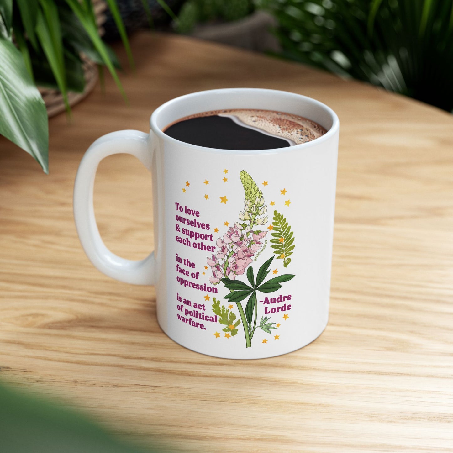 To love ourselves and support each other in the face of oppression is an act of political warfare, Audre Lorde: Feminist Mug