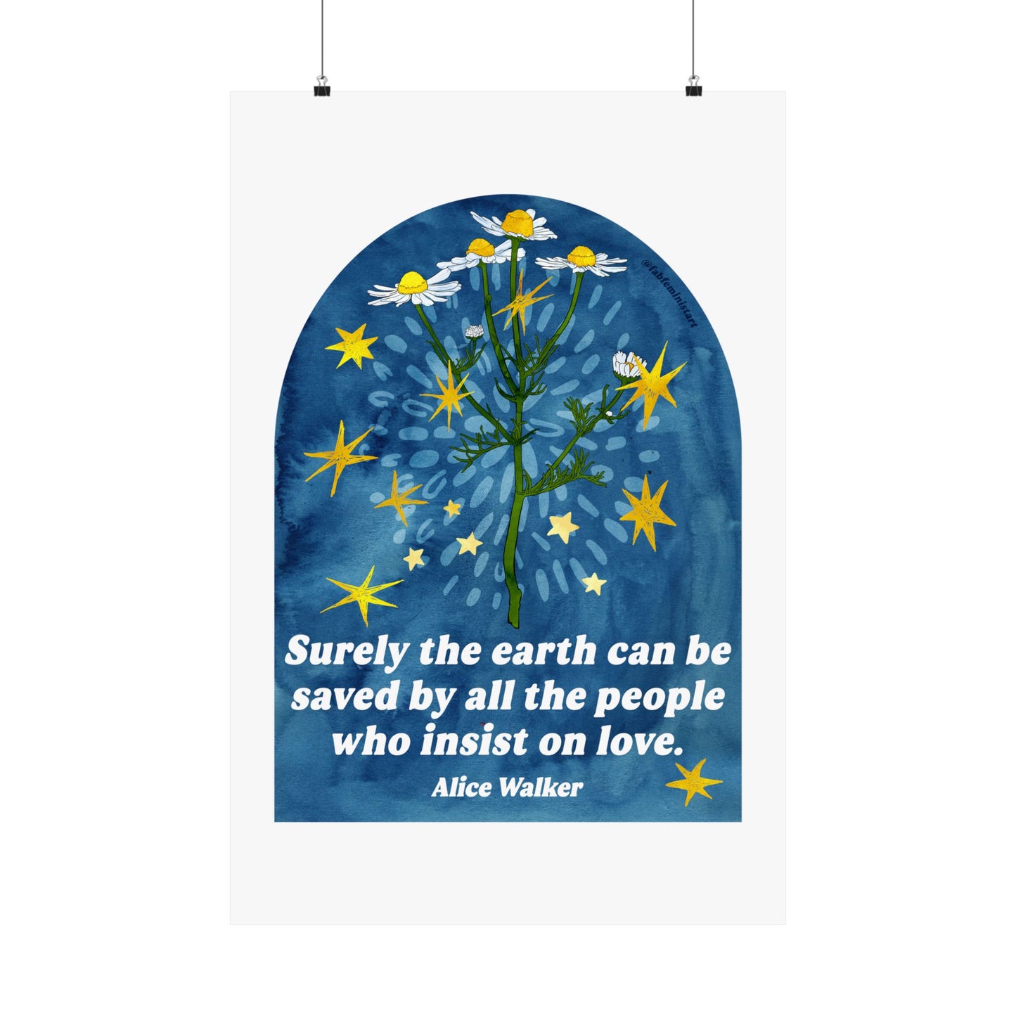Surely the earth can be saved by all the people who insist on love, Alice Walker: feminist art print