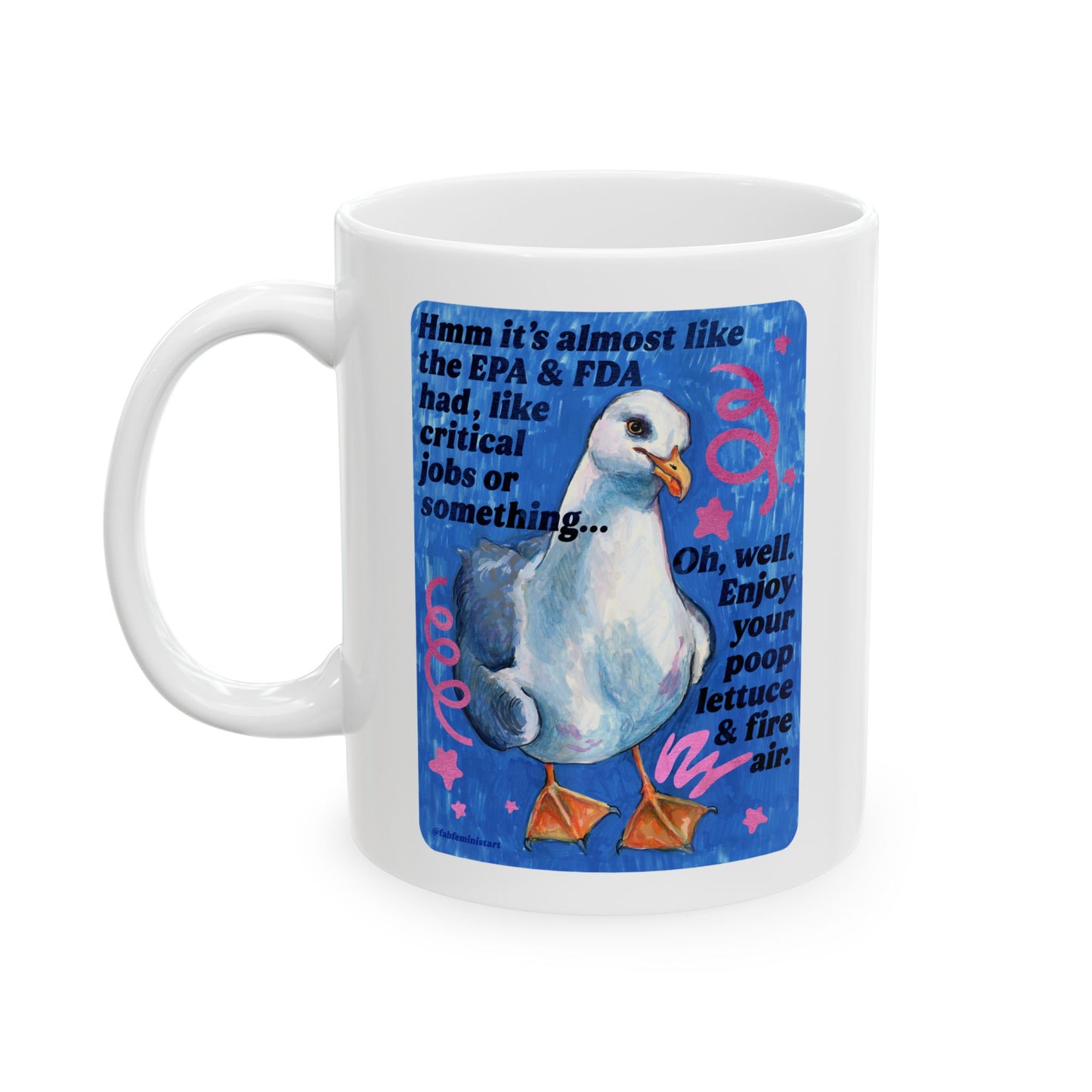 Hmm it's almost like the EPA & FDA had, like, critical jobs or something: feminist mug