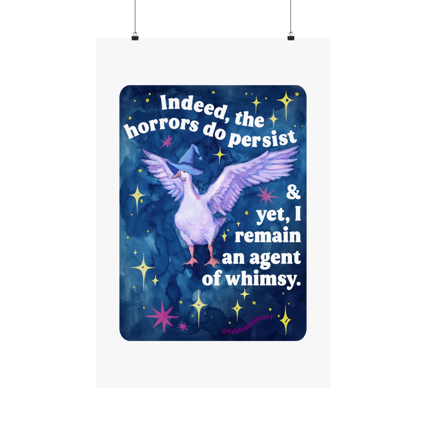 Indeed, the horrors do persist & yet, I remain an agent of whimsy: Feminist Art Print