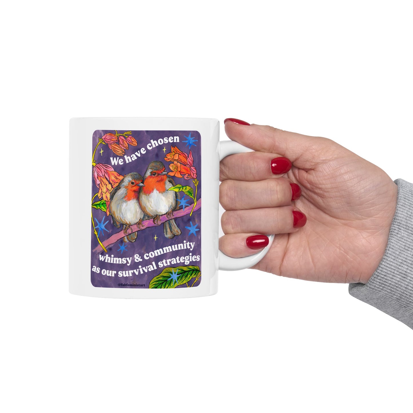 We have chosen whimsy & community as our survival strategies: feminist mug
