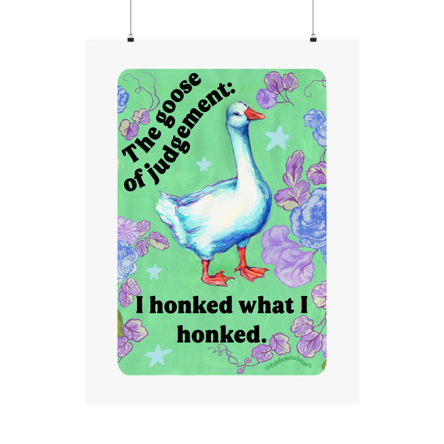 The Goose of Judgement: I Honked What I Honked: feminist art print