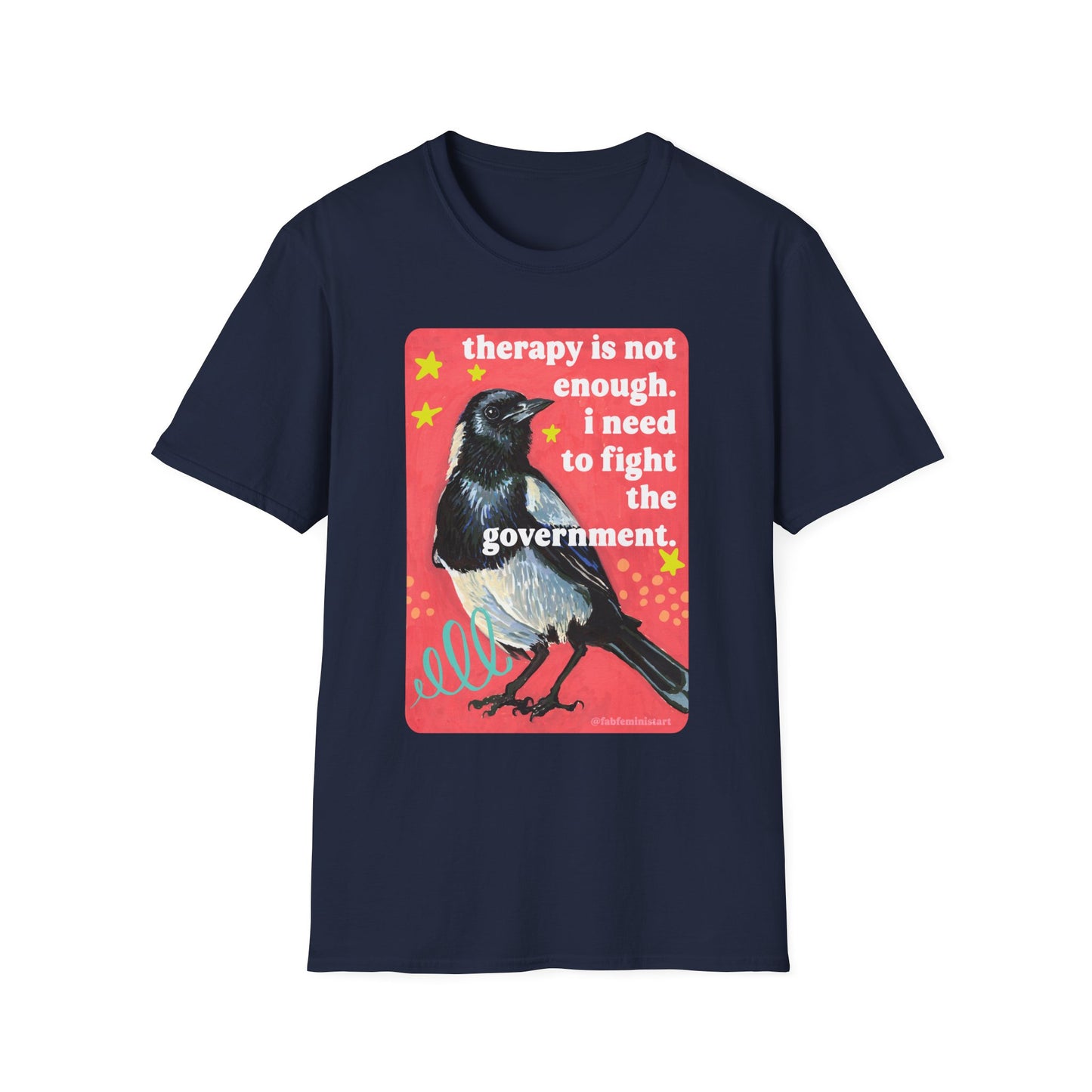 therapy is not enough. i need to fight the government: feminist shirt
