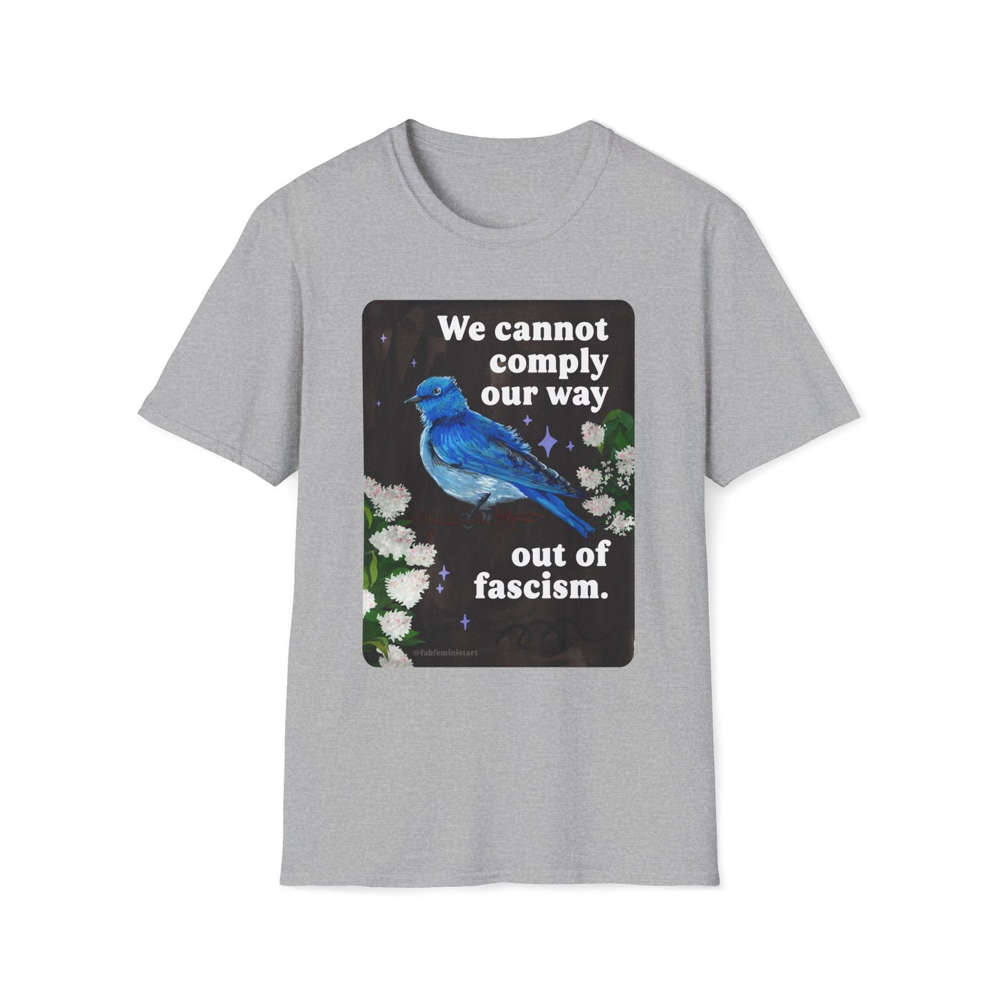 We cannot comply our way out of fascism: feminist shirt