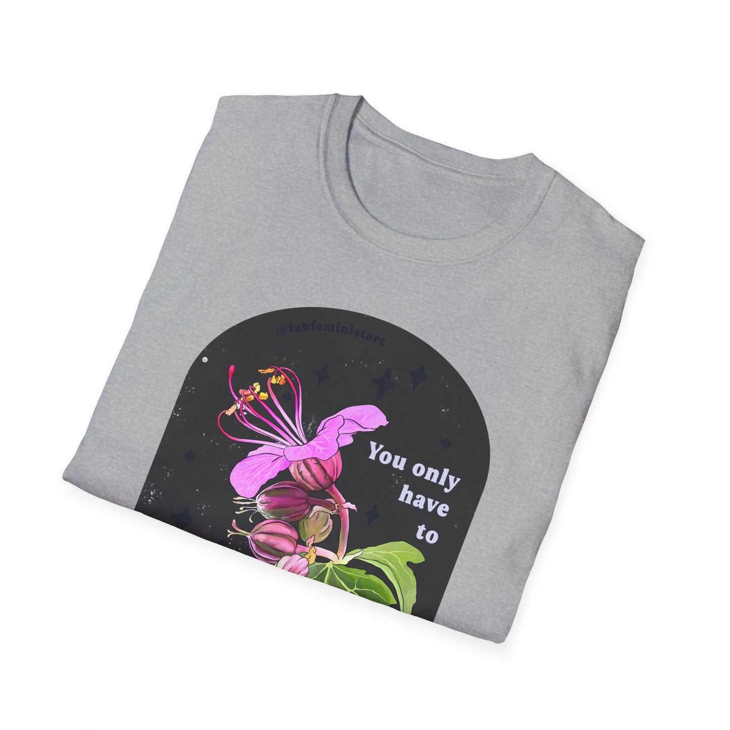 You only have to let the soft animal of your body love what it loves, Mary Oliver: Feminist Shirt