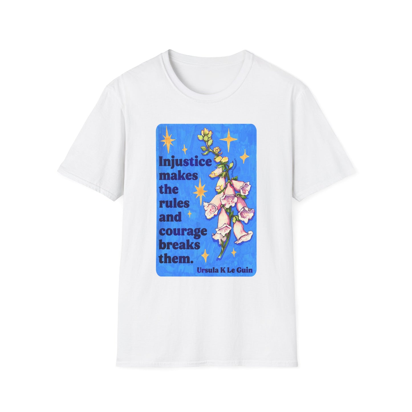 Injustice Makes the Rules and Courage Breaks Them, Ursula K LeGuin: feminist shirt