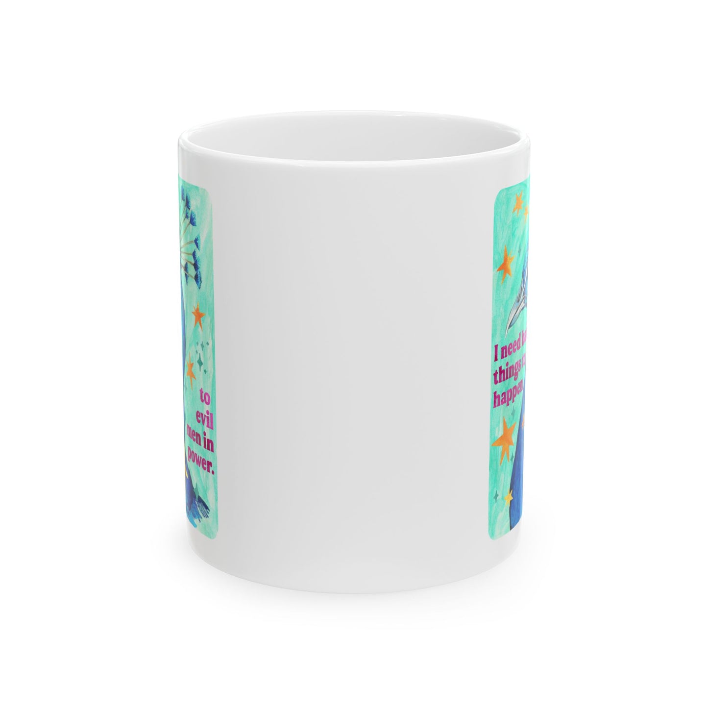 I need bad things to happen to evil men in power: feminist mug