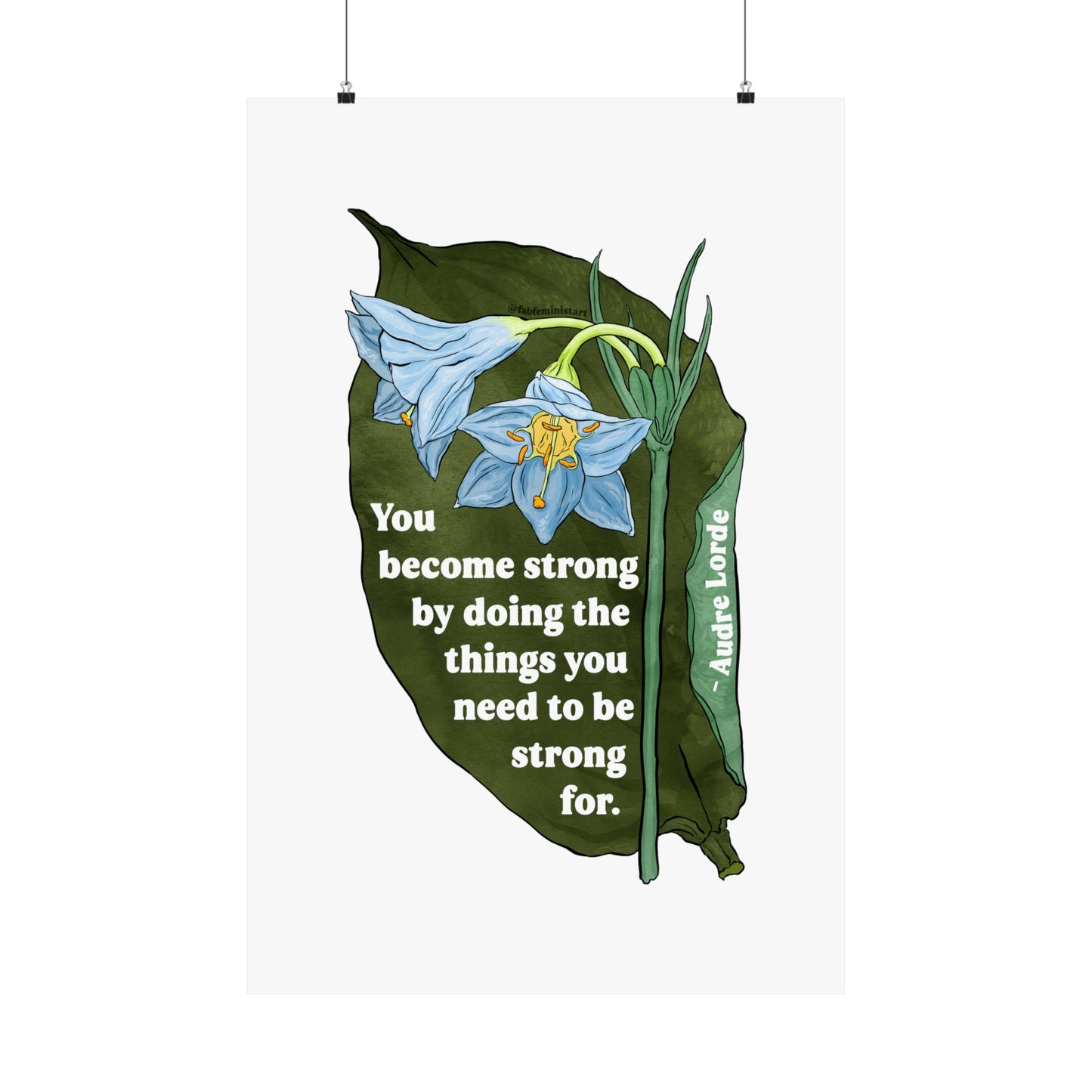 You become strong by doing the things you need to be strong for, Audre Lorde: Feminist Art Print