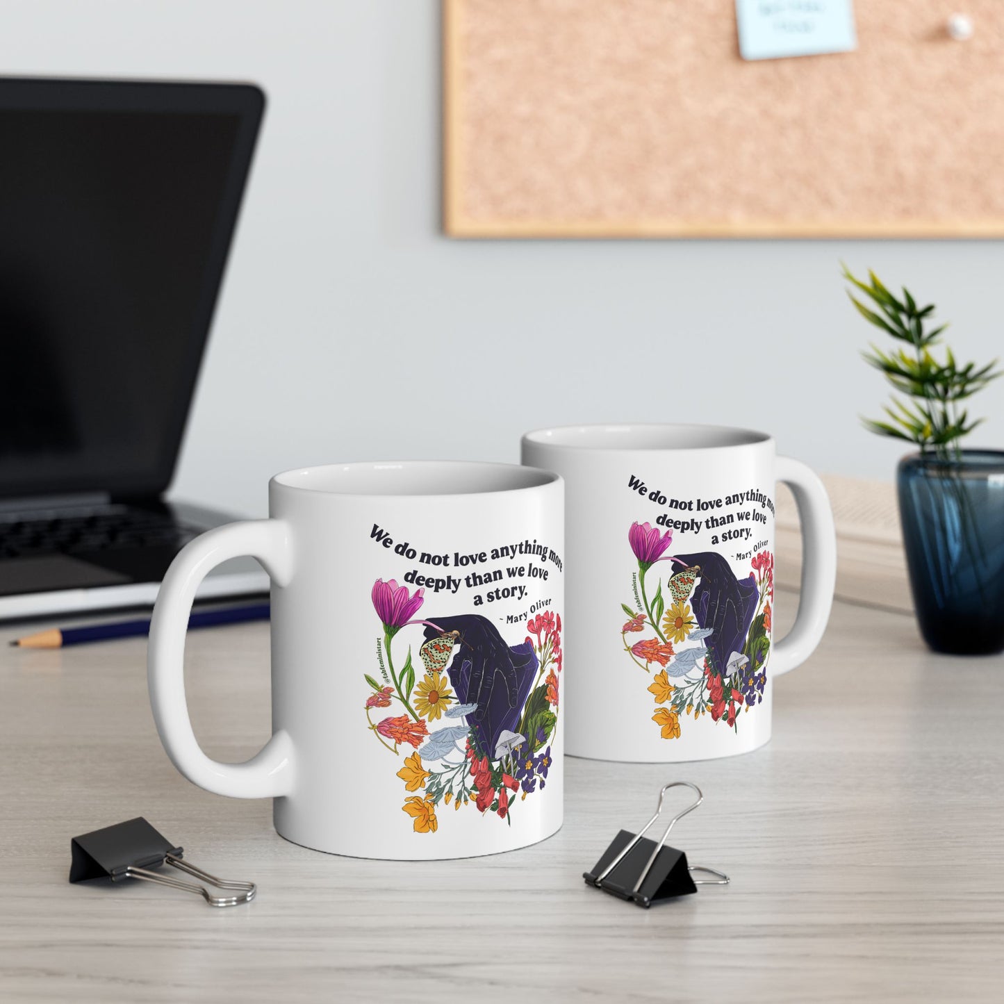 We do not love anything more deeply than we love a story, Mary Oliver: Feminist Mug