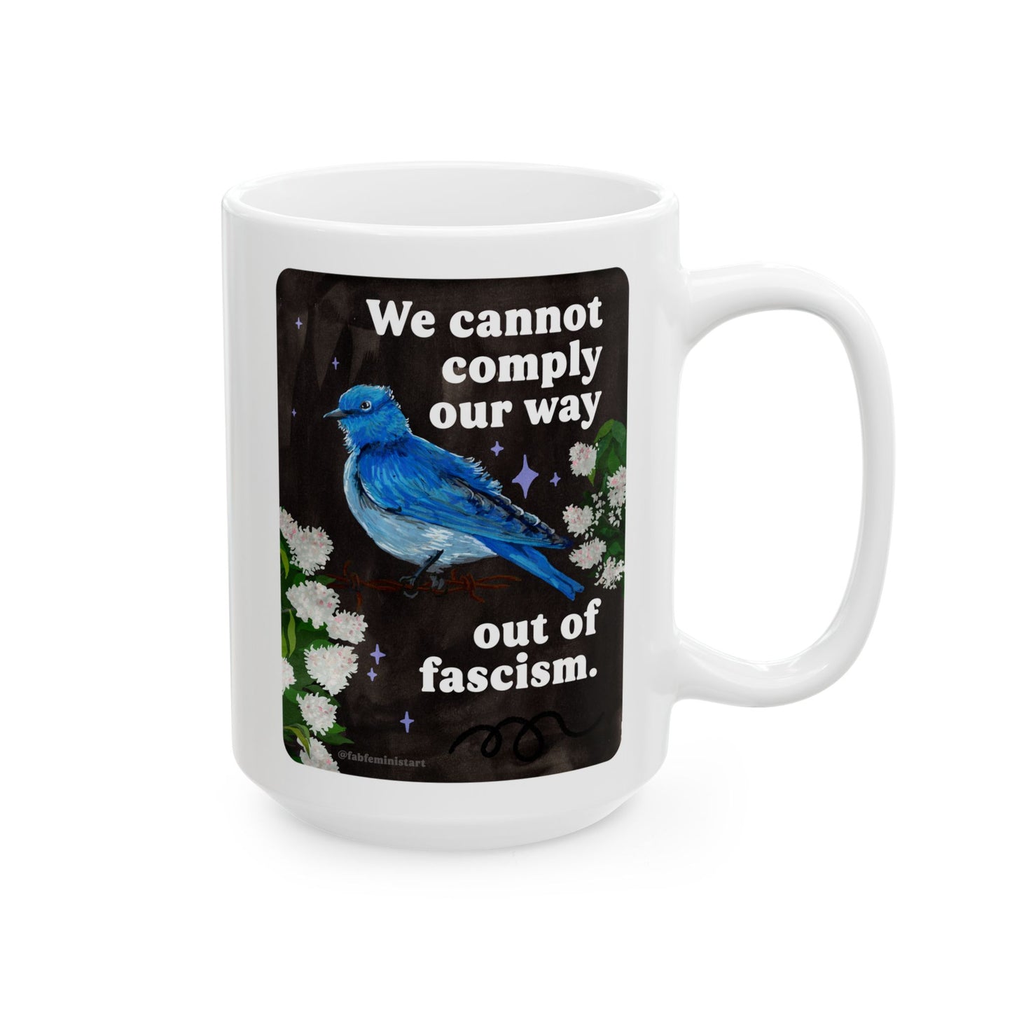 We cannot comply our way out of fascism: feminist mug