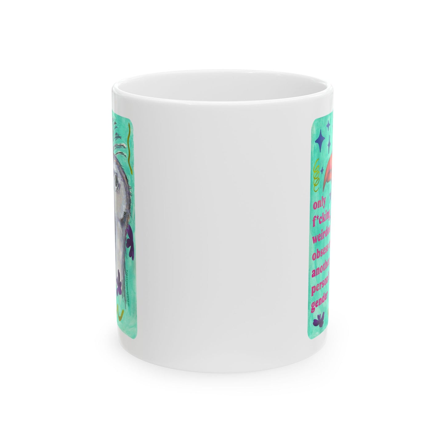 only f*cking weirdos obsess over another person's gender: feminist mug